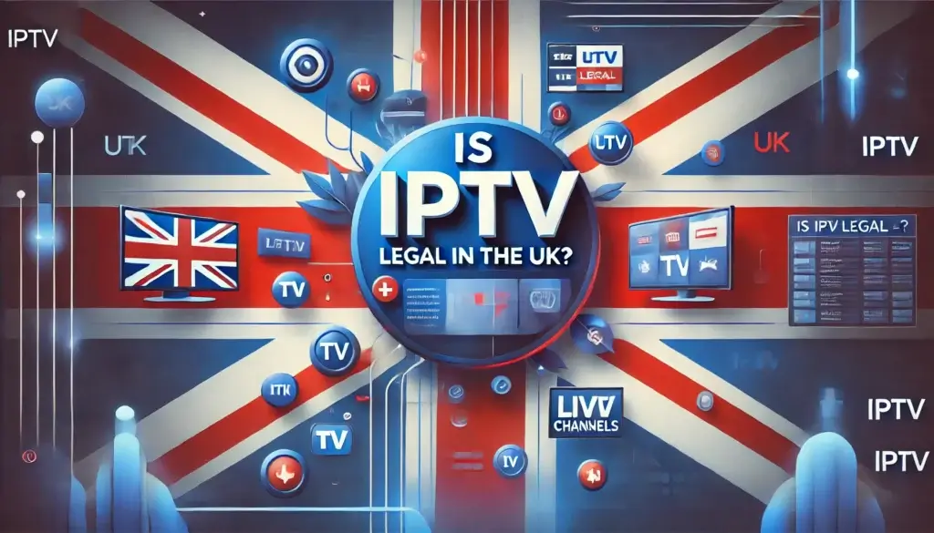 Legal Considerations for IPTV in the UK